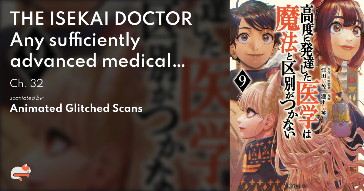 THE ISEKAI DOCTOR　Any sufficiently advanced medical science is indistinguishable from magic. - Ch. 32 - MangaDex