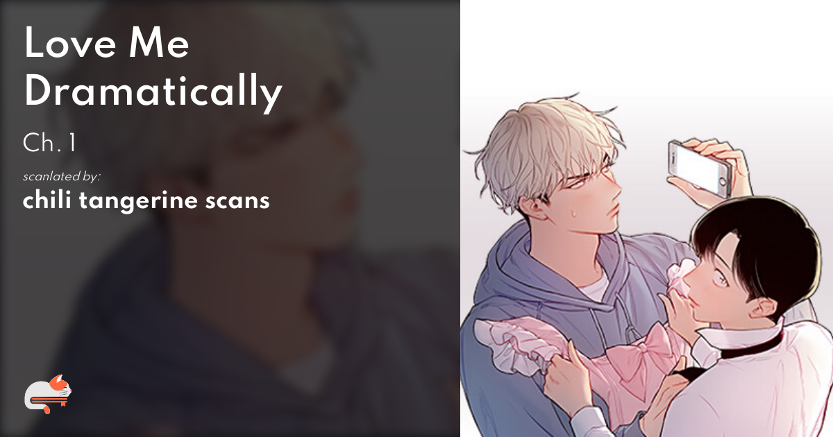 Love Me Dramatically Chapter 1 066094dd-160d-4e38-bbbb-5bf57491e640