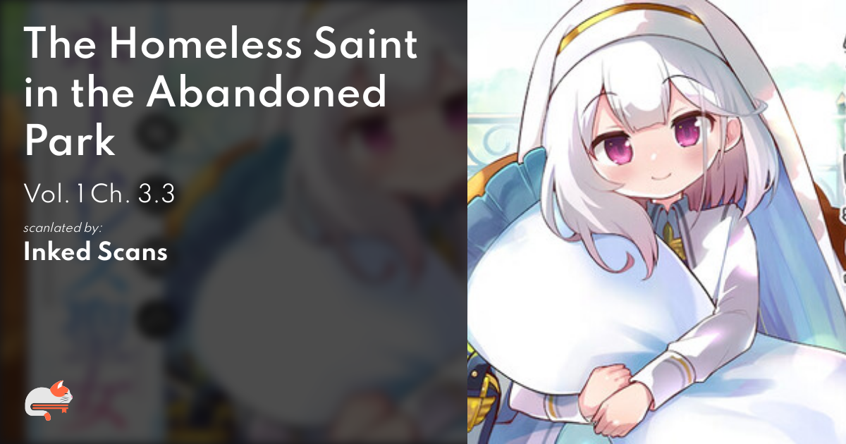 The Homeless Saint in the Abandoned Park - Vol. 1 Ch. 3.3 - MangaDex