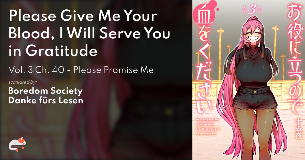 Please Give Me Your Blood, I Will Serve You in Gratitude - Ch. 40 - Please Promise Me - MangaDex