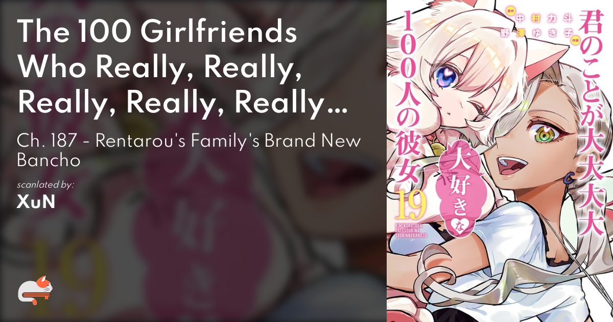 The 100 Girlfriends Who Really, Really, Really, Really, Really Love You - Ch. 187 - Rentarou's Family's Brand New Bancho - MangaDex