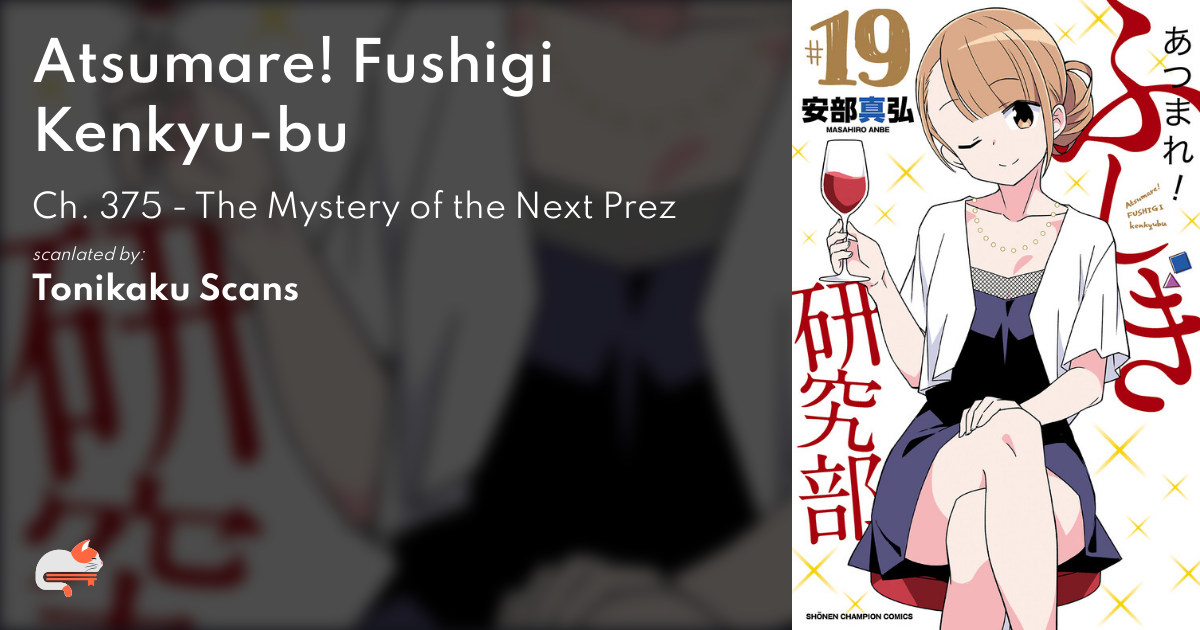 Atsumare! Fushigi Kenkyu-bu - Ch. 375 - The Mystery of the Next Prez - MangaDex