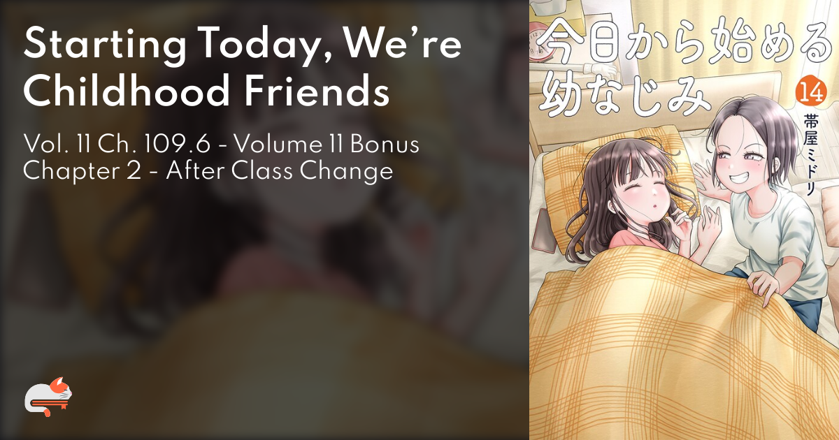 Starting Today, We’re Childhood Friends - Vol. 11 Ch. 109.6 - Volume 11 Bonus Chapter 2 - After Class Change - MangaDex