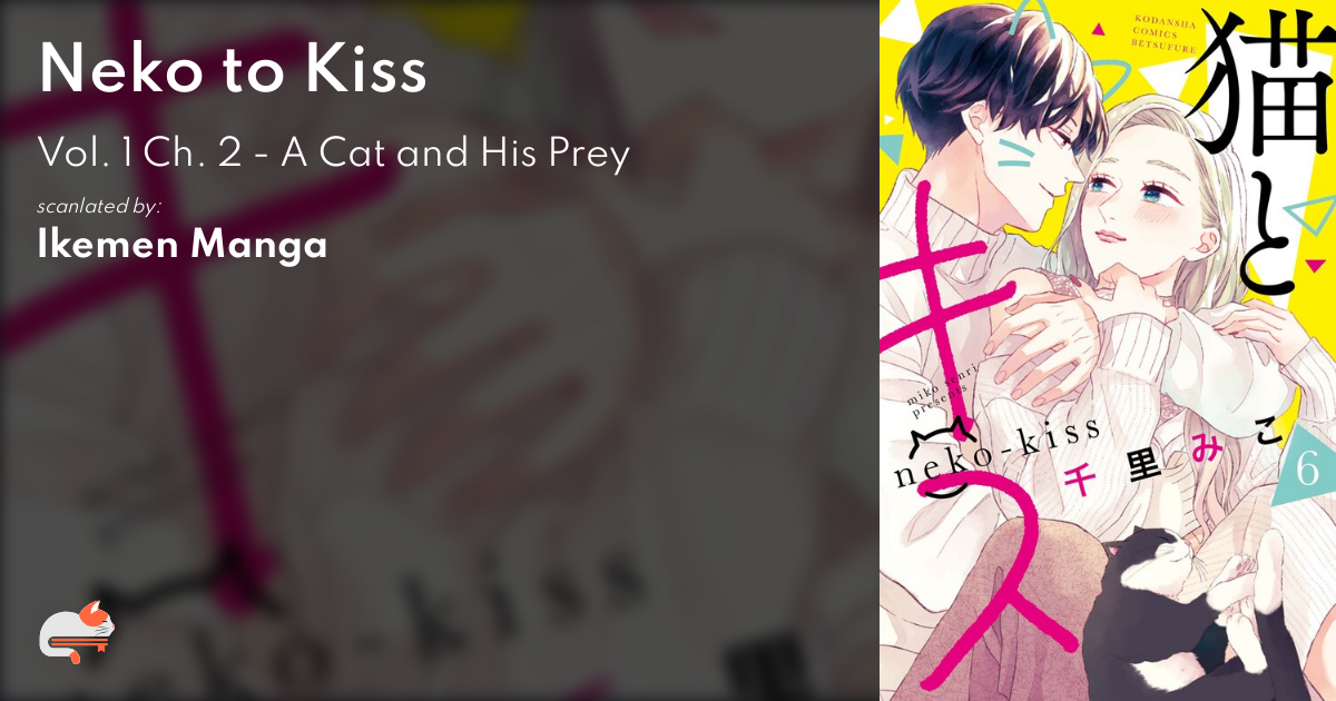 Neko to Kiss - Vol. 1 Ch. 2 - A Cat and His Prey | MangaDex Forums