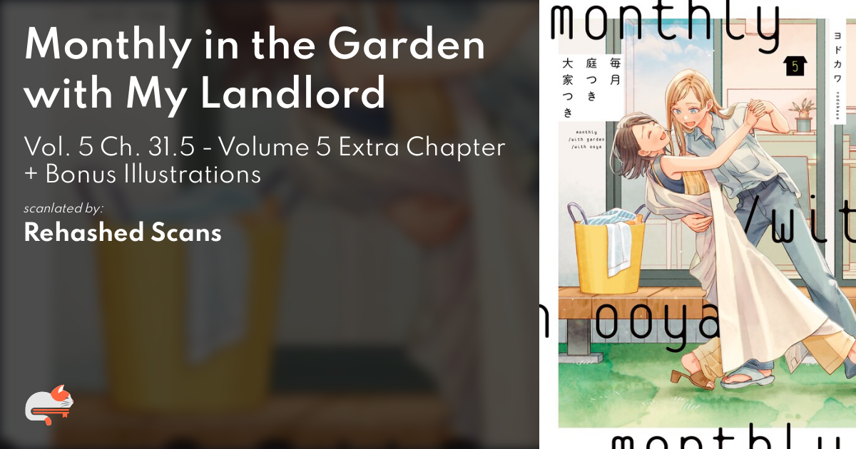 Monthly in the Garden with My Landlord - Vol. 5 Ch. 31.5 - Volume 5 Extra Chapter + Bonus Illustrations - MangaDex