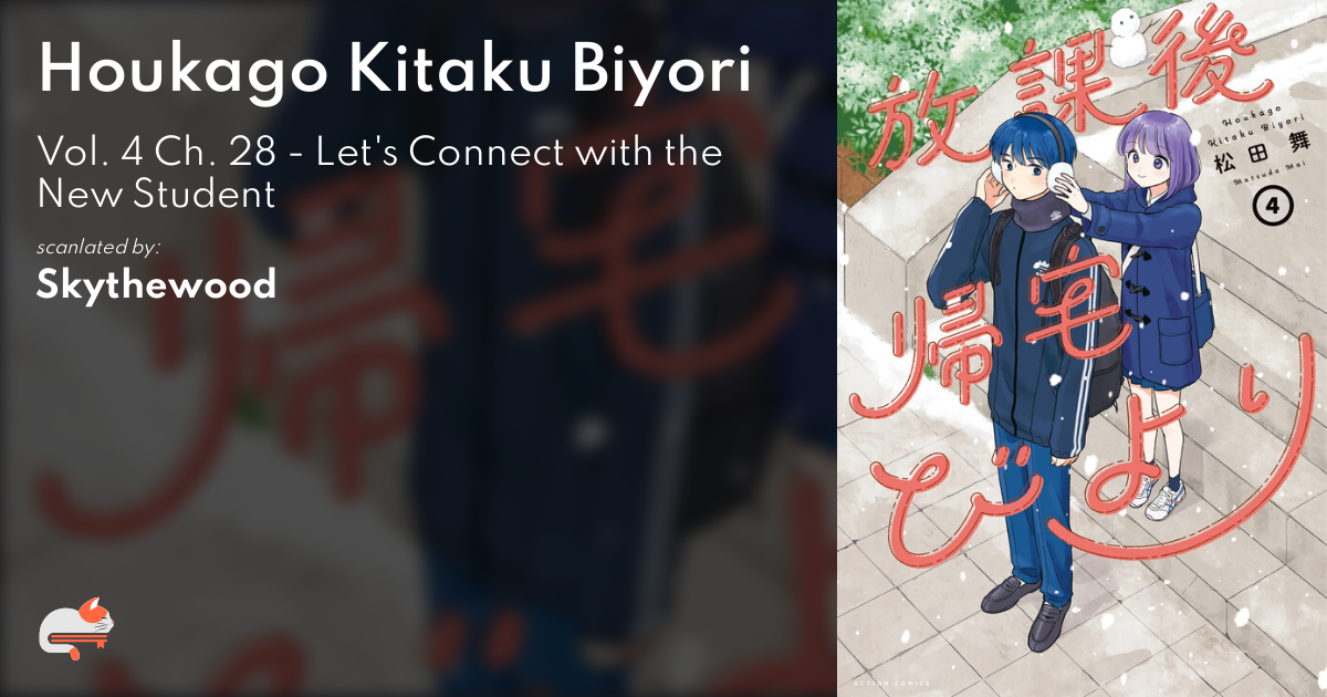 Houkago Kitaku Biyori - Ch. 28 - Let's Connect with the New Student - MangaDex