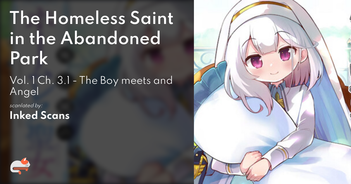 The Homeless Saint in the Abandoned Park - Vol. 1 Ch. 3.1 - The Boy meets and Angel - MangaDex