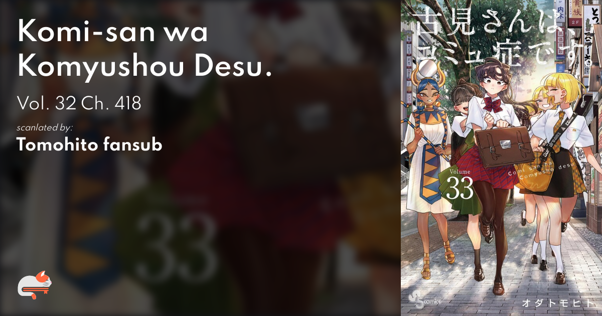 1  Chapter 418 - Komi-san wa Komyushou Desu. - MangaDex