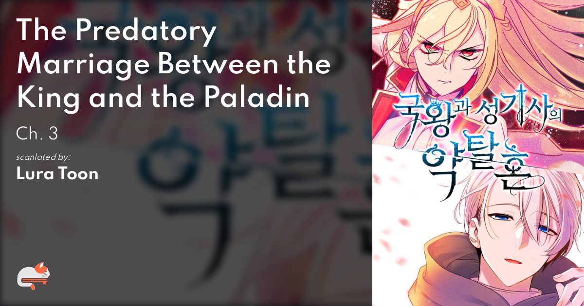 The Predatory Marriage Between The King And The Paladin The Predatory Marriage Between the King and the Paladin - Ch. 3