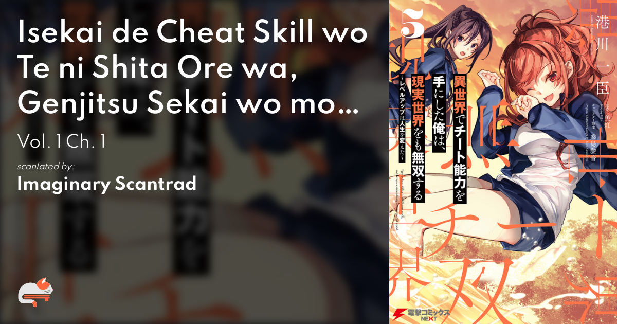 Isekai de Cheat Skill wo Te ni Shita Ore wa, Genjitsu Sekai wo mo Musou  Suru ~Level Up wa Jinsei wo Kaeta~ - MangaDex
