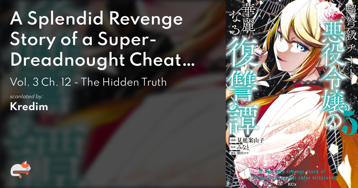 A Splendid Revenge Story of a Super-Dreadnought Cheat Villainess - Vol. 3 Ch. 12 - The Hidden Truth - MangaDex