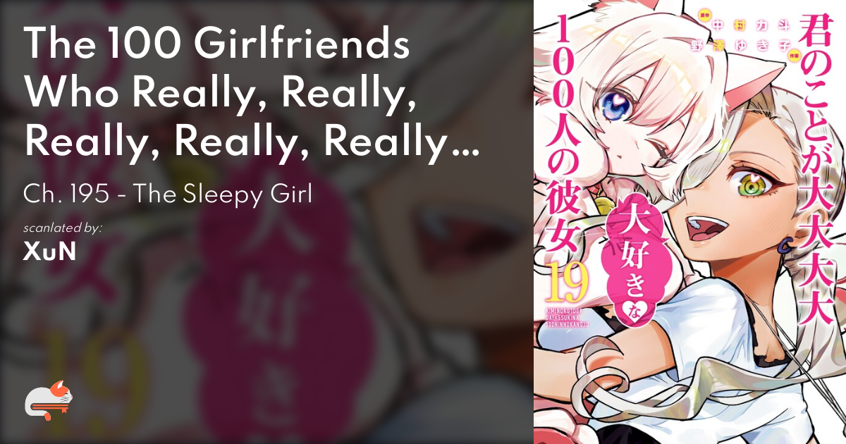 The 100 Girlfriends Who Really, Really, Really, Really, Really Love You - Ch. 195 - The Sleepy Girl - MangaDex