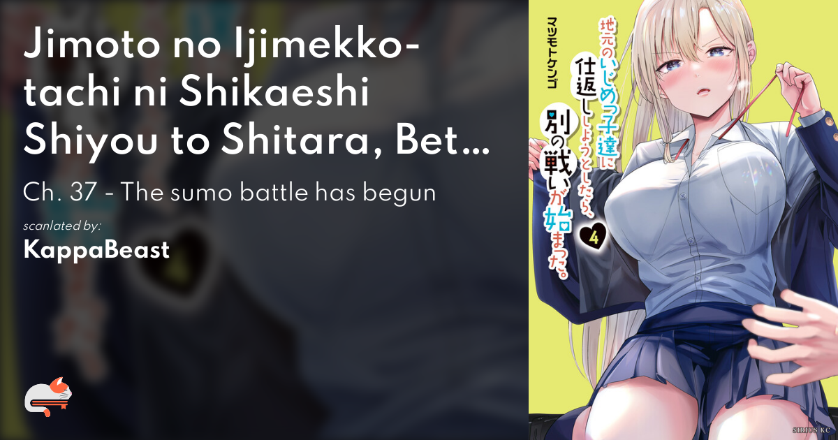 Jimoto no Ijimekko-tachi ni Shikaeshi Shiyou to Shitara, Betsu no Tatakai ga Hajimatta. - Ch. 37 - The sumo battle has begun - MangaDex