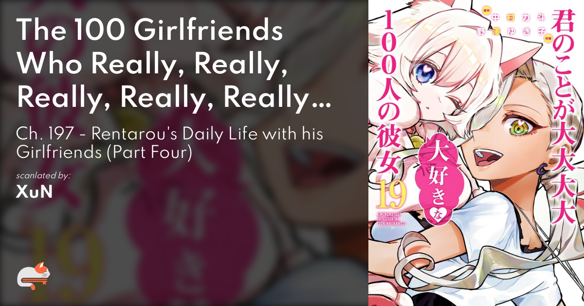 The 100 Girlfriends Who Really, Really, Really, Really, Really Love You - Ch. 197 - Rentarou's Daily Life with his Girlfriends (Part Four) - MangaDex