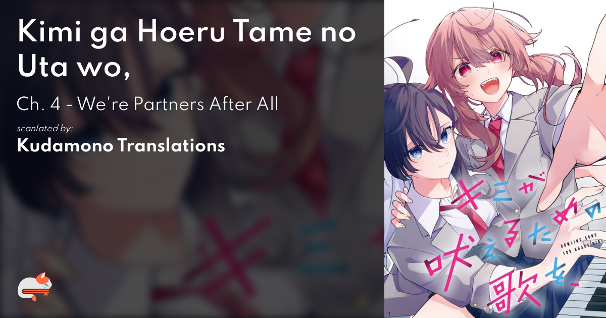 Kimi ga Hoeru Tame no Uta wo, - Ch. 4 - We're Partners After All - MangaDex