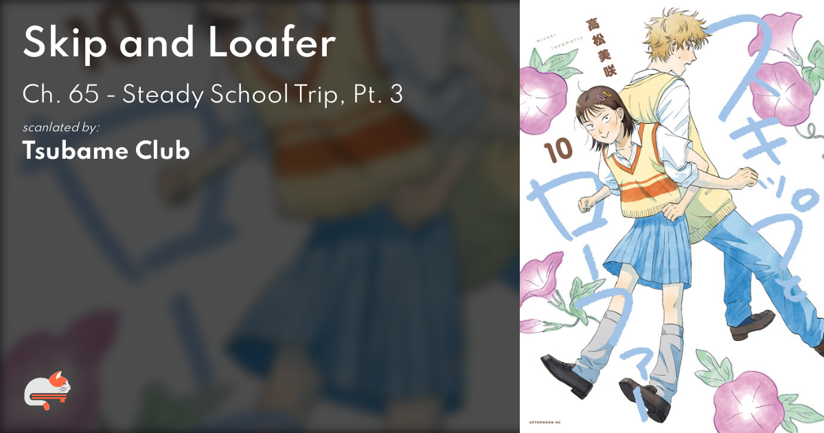 Skip and Loafer - Ch. 65 - Steady School Trip, Pt. 3 - MangaDex