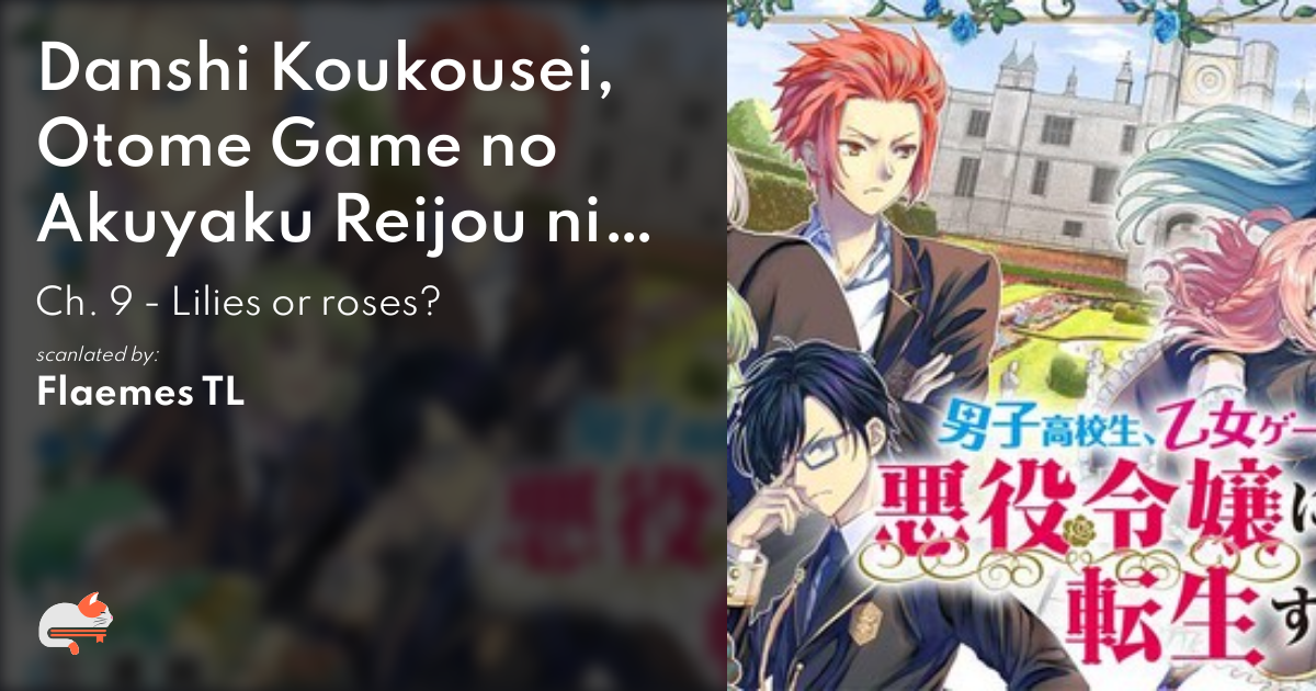 Danshi Koukousei, Otome Game no Akuyaku Reijou ni Tensei Suru. - Ch. 9 - Lilies or roses? - MangaDex