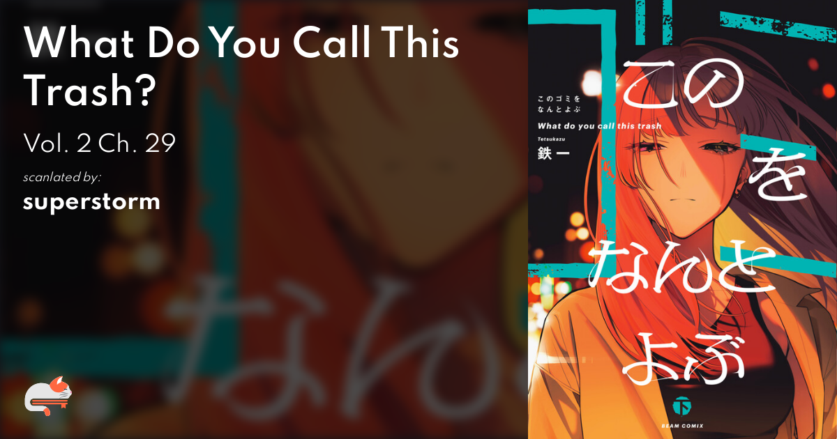 What Do You Call This Trash - Vol. 2 Ch. 29 | MangaDex Forums