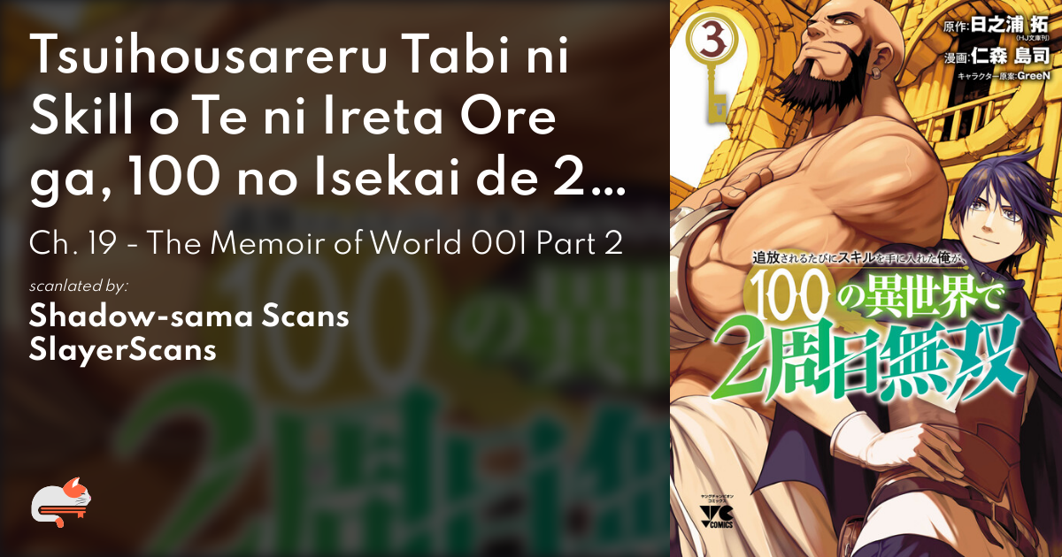 Tsuihousareru Tabi ni Skill o Te ni Ireta Ore ga, 100 no Isekai de 2-shuume Musou - Ch. 19 - The Memoir of World 001 Part 2 - MangaDex