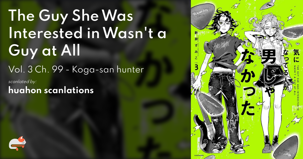 The Guy She Was Interested in Wasn't a Guy at All - Ch. 99 - Koga-san hunter - MangaDex