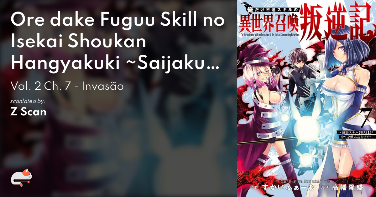 Ore dake Fuguu Skill no Isekai Shoukan Hangyakuki ~Saijaku Skill Kyuushuu  ga Subete o Nomikomu made~ - MangaDex