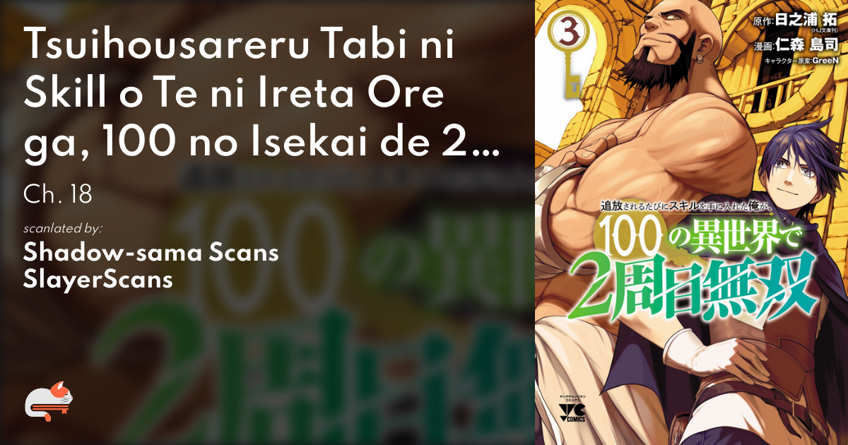 Tsuihousareru Tabi ni Skill o Te ni Ireta Ore ga, 100 no Isekai de 2-shuume Musou - Ch. 18 - MangaDex