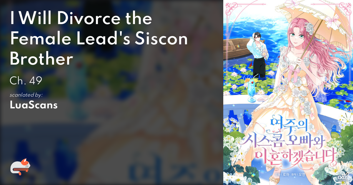 1 | Chapter 49 - I Will Divorce the Female Lead&rsquo;s Siscon Brother 