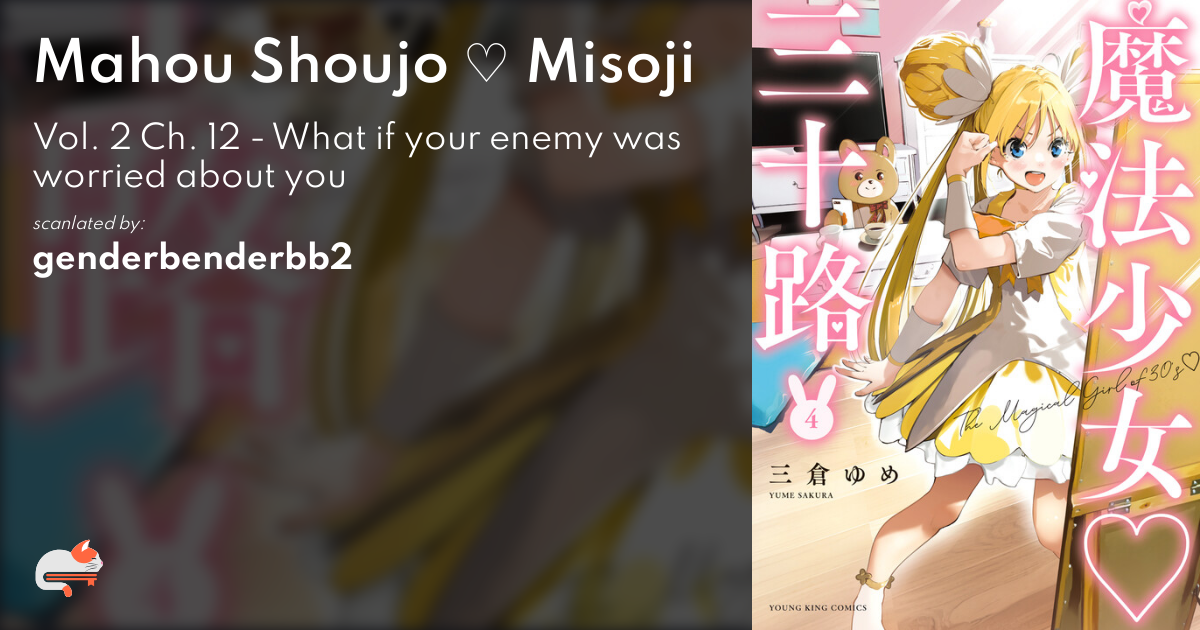 Mahou Shoujo ♡ Misoji - Vol. 2 Ch. 12 - What if your enemy was worried about you - MangaDex