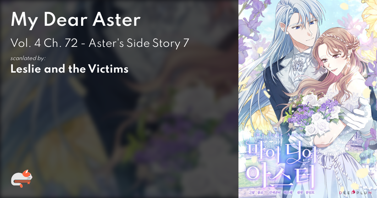My Dear Aster - Vol. 4 Ch. 72 - Aster's Side Story 7 - MangaDex