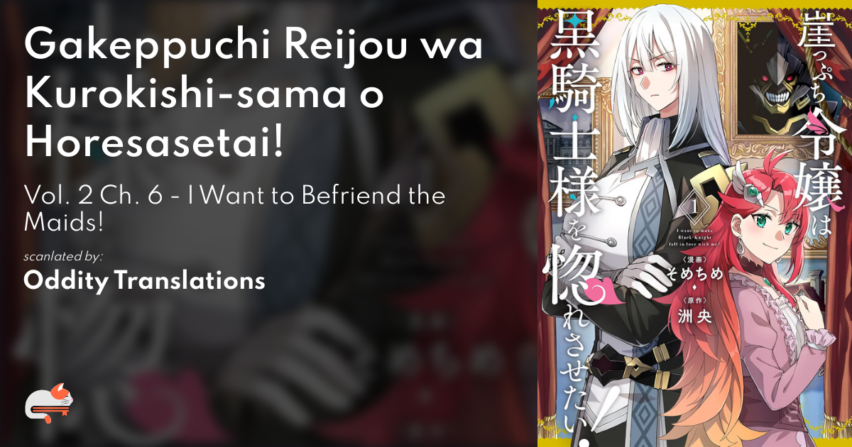 Gakeppuchi Reijou wa Kurokishi-sama o Horesasetai! - Vol. 2 Ch. 6 - I Want to Befriend the Maids! - MangaDex