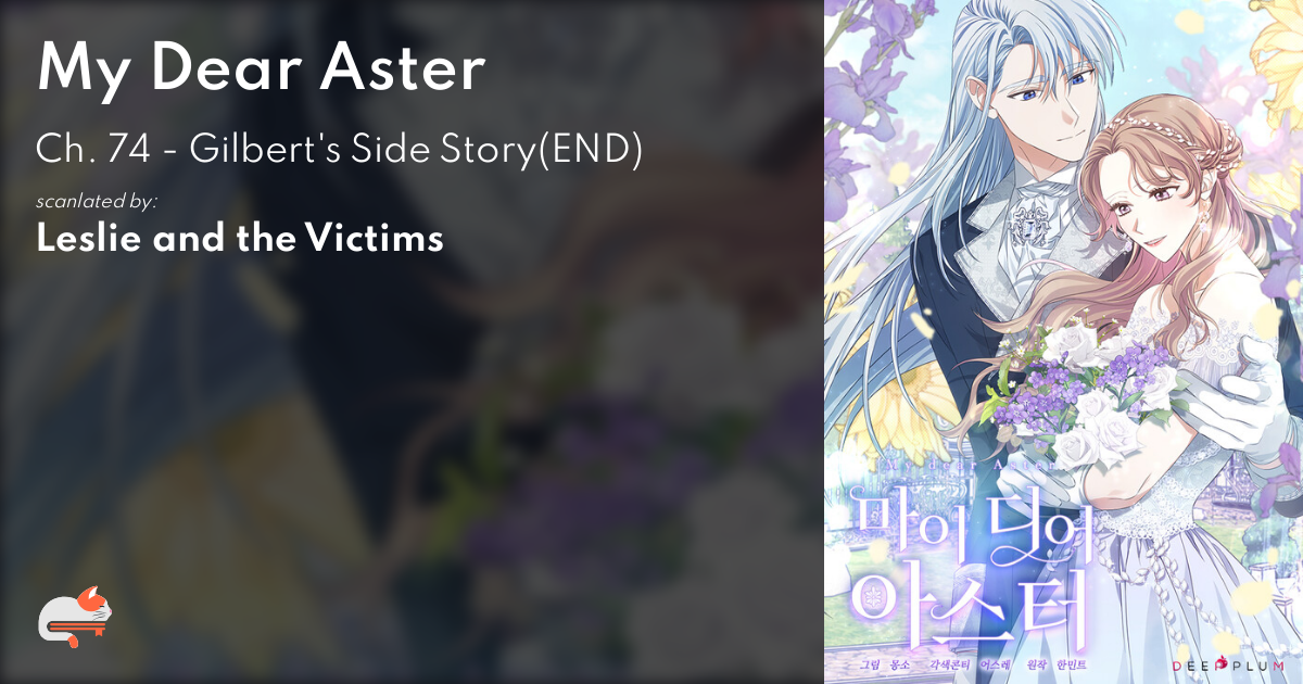 My Dear Aster - Ch. 74 - Gilbert's Side Story(END) - MangaDex