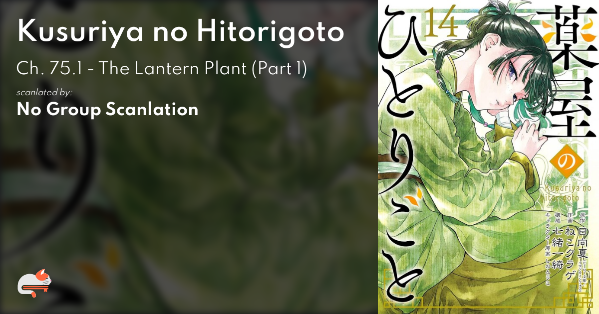 Kusuriya no Hitorigoto - Ch. 75.1 - The Lantern Plant (Part 1) - MangaDex