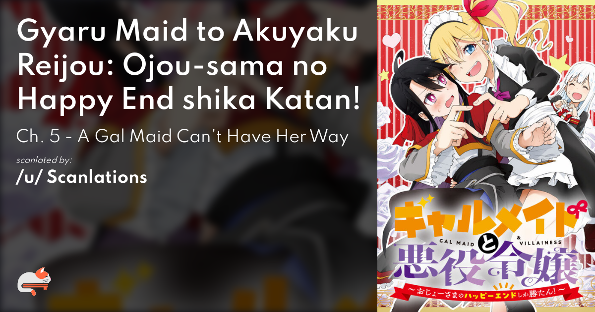 Gyaru Maid to Akuyaku Reijou: Ojou-sama no Happy End shika Katan! - Ch. 5 - A Gal Maid Can't Have Her Way - MangaDex