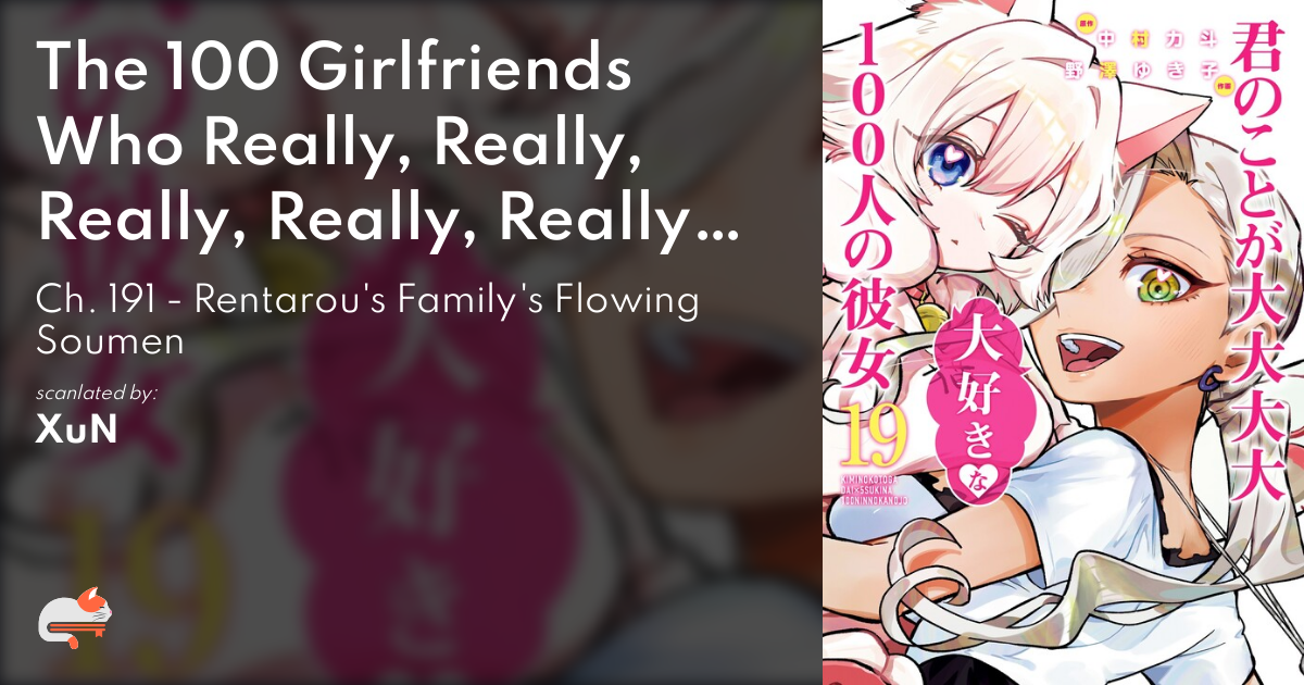 The 100 Girlfriends Who Really, Really, Really, Really, Really Love You - Ch. 191 - Rentarou's Family's Flowing Soumen - MangaDex