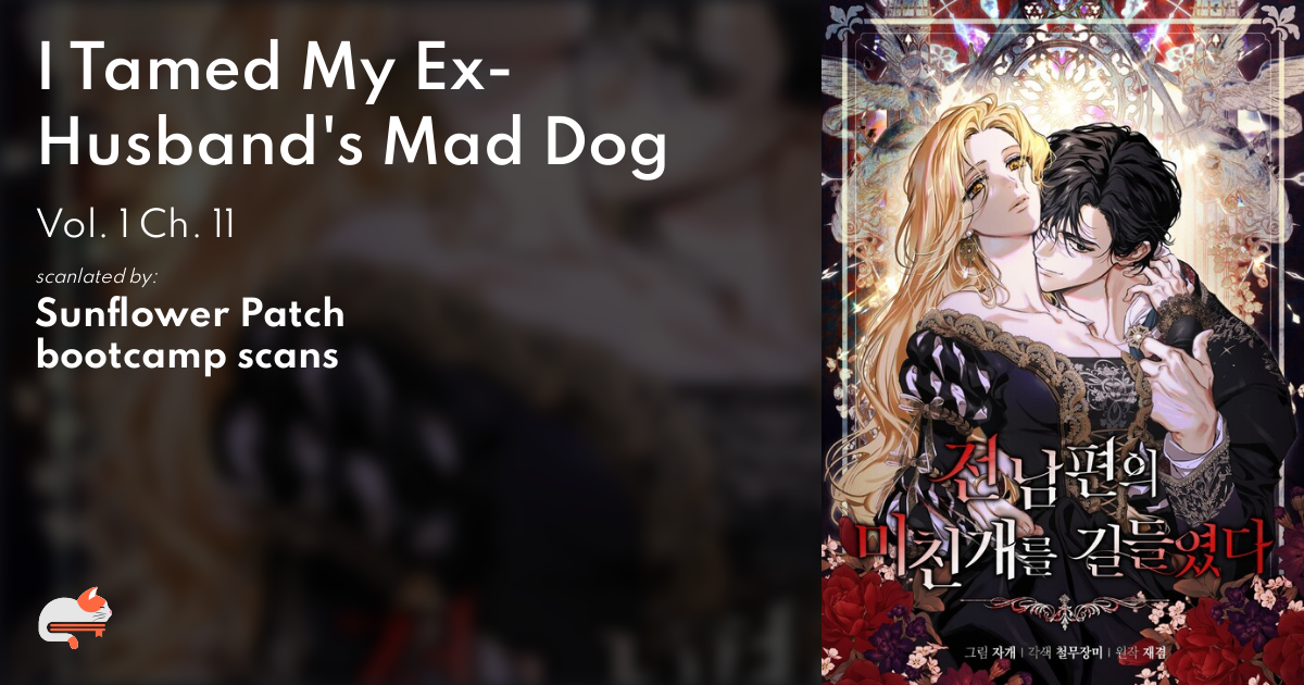 I Tamed My Ex-Husband's Mad Dog - Ch. 11 | MangaDex Forums