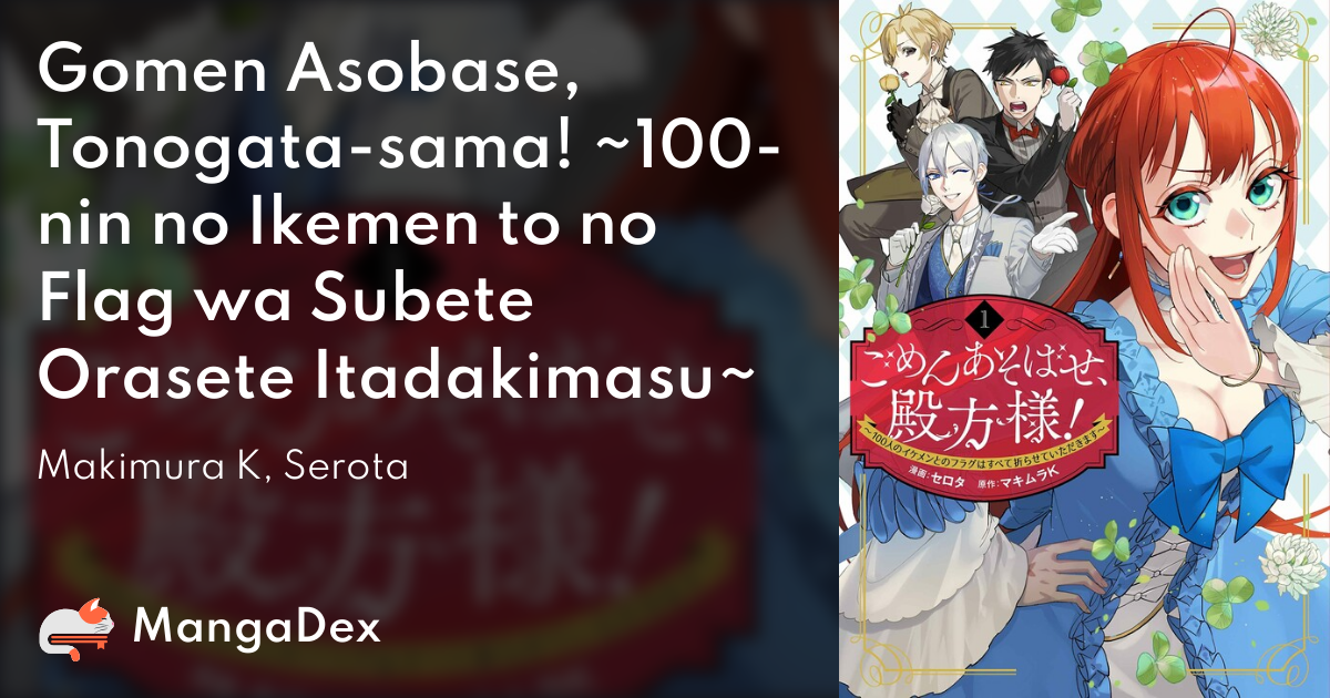 Gomen Asobase, Tonogata-sama! ~100-nin no Ikemen to no Flag wa Subete  Orasete Itadakimasu~ - MangaDex