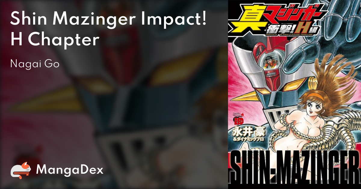 Shin Mazinger Impact! H Chapter - MangaDex Shin Mazinger Impact! H Chapter - MangaDex