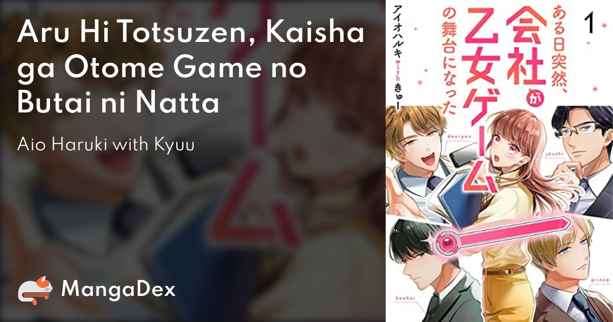 Aru Hi Totsuzen, Kaisha ga Otome Game no Butai ni Natta - MangaDex