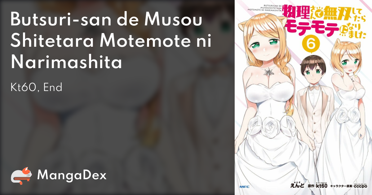 Butsuri San De Musou Shitetara Motemote Ni Narimashita Mangadex