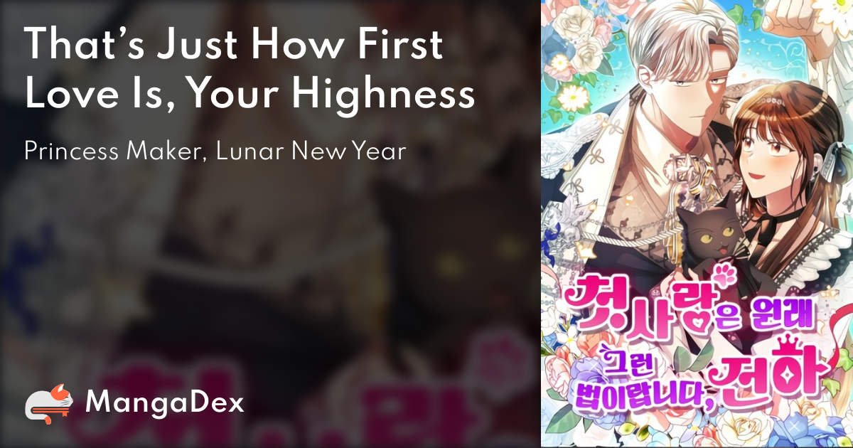That's Just How First Love Is, Your Highness - MangaDex