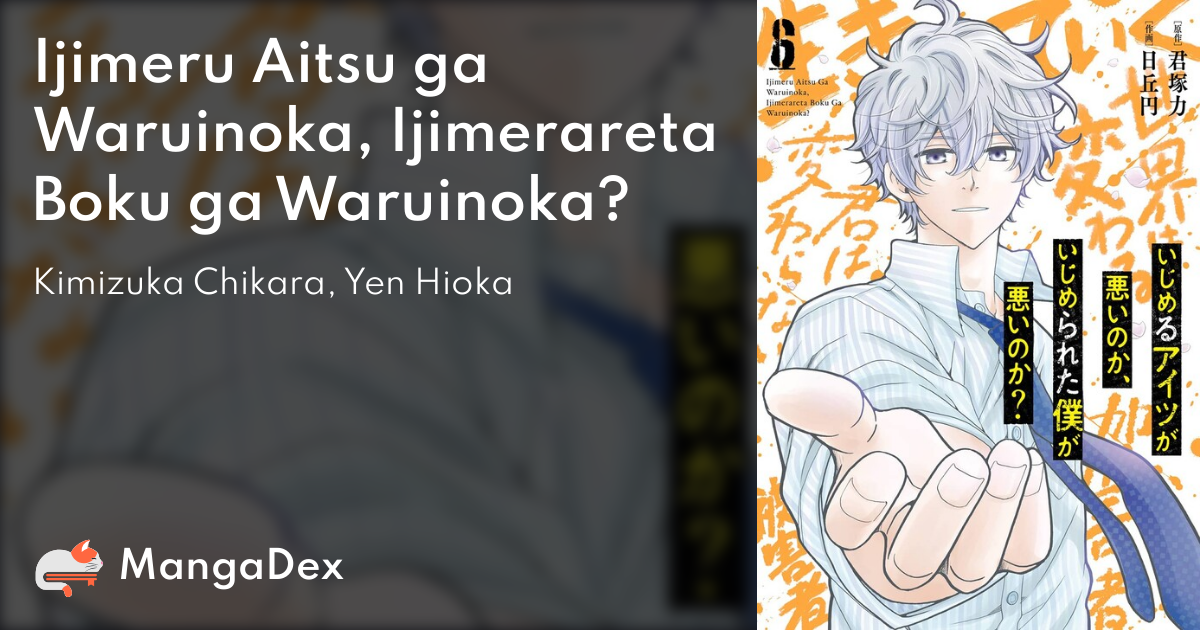 Ijimeru Aitsu ga Waruinoka, Ijimerareta Boku ga Waruinoka? - MangaDex