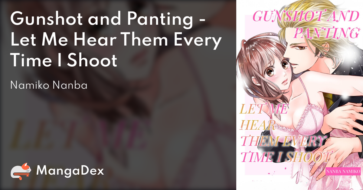 Gunshot and Panting Let Me Hear Them Every Time I Shoot MangaDex