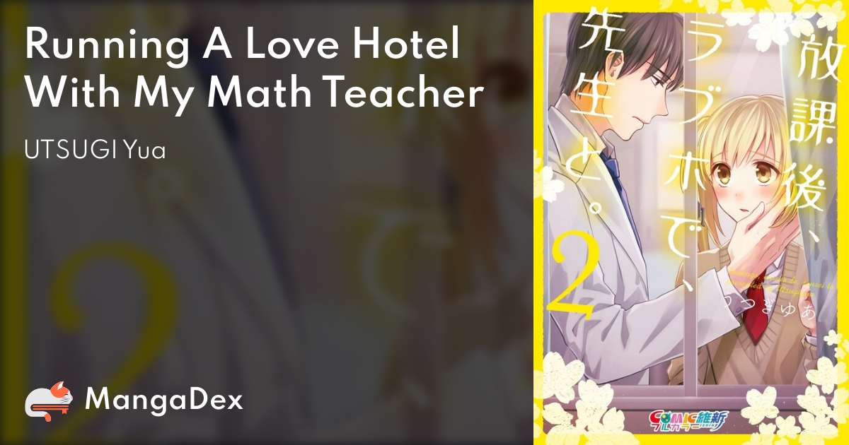 Running A Love Hotel With My Math Teacher - MangaDex