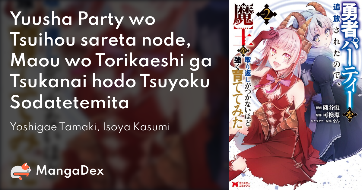 Yuusha Party wo Tsuihou sareta node, Maou wo Torikaeshi ga Tsukanai hodo  Tsuyoku Sodatetemita - MangaDex
