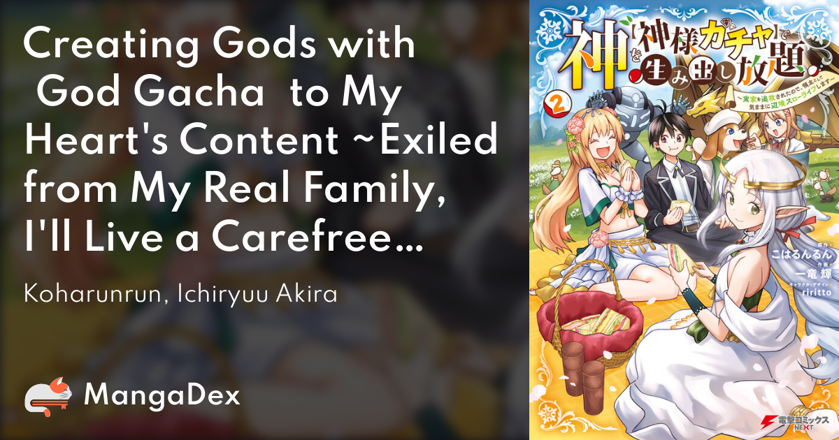 Creating Gods with【God Gacha】 to My Heart's Content ~Exiled from My Real  Family, I'll Live a Carefree Frontier Slow Life as a Lord~ - MangaDex