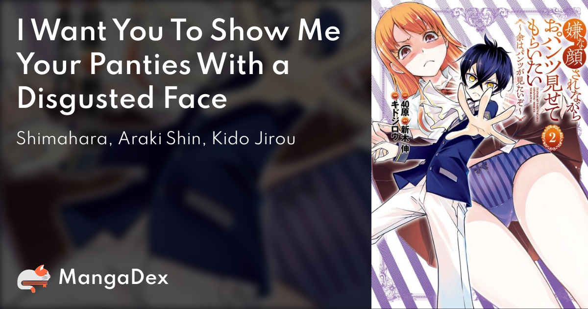 Somehow, the I Want You To Show Me Your Panties With A Disgusted Face manga  is