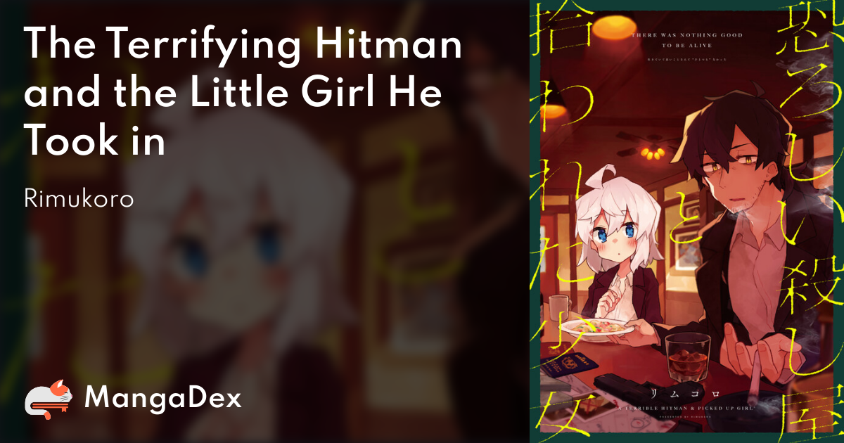 The Terrifying Hitman and the Little Girl He Took in - MangaDex