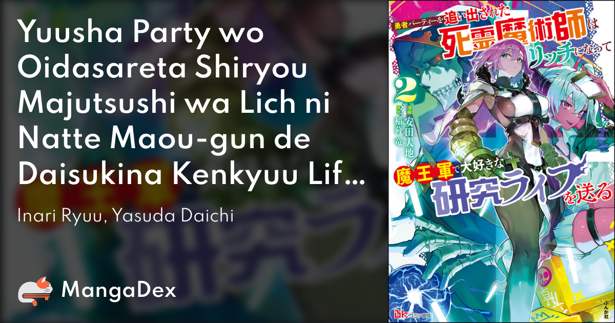 Yuusha Party wo Oidasareta Shiryou Majutsushi wa Lich ni Natte Maou-gun de  Daisukina Kenkyuu Life wo Okuru - MangaDex