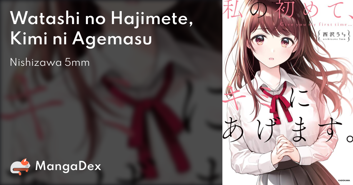 Watashi no Hajimete, Kimi ni Agemasu - MangaDex