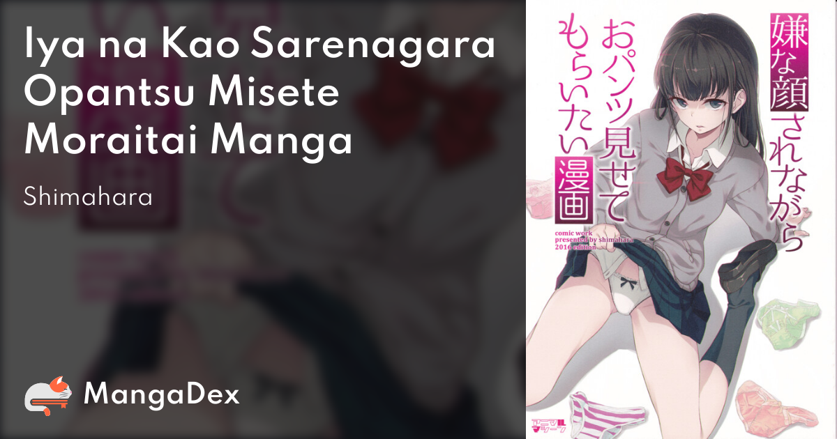 Iya na Kao Sarenagara Opantsu Misete Moraitai Manga - MangaDex